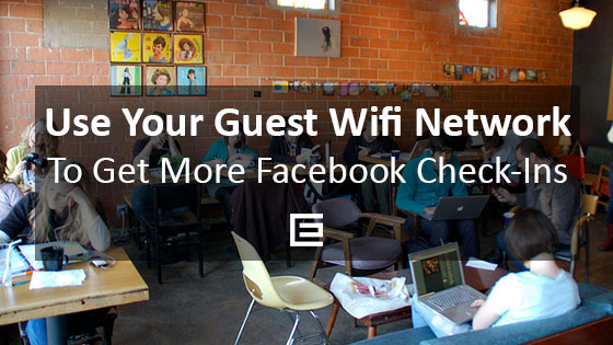 Use Your Guest Wifi Network To Get More Facebook Check-Ins in Houston, TX - TheeHouston Agency